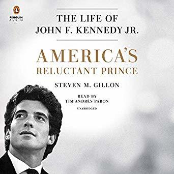 America's Reluctant Prince: The Life of John F. Kennedy Jr.