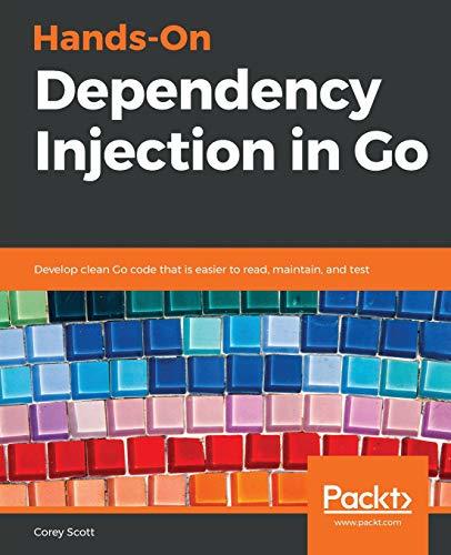 Hands-On Dependency Injection in Go by Corey Scott | Goodreads