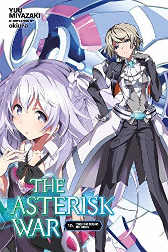 The Asterisk War, Vol. 10: Conquering Dragons and Knights
