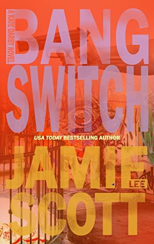 Bang Switch: A Kate Darby Mystery (Book 2)