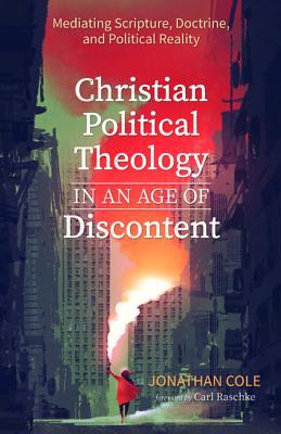Christian Political Theology in an Age of Discontent: Mediating ...