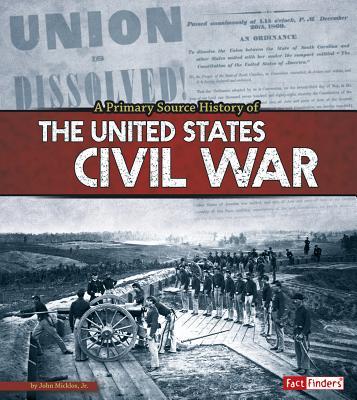 Primary Source History of the US Civil War by John Micklos Jr. | Goodreads
