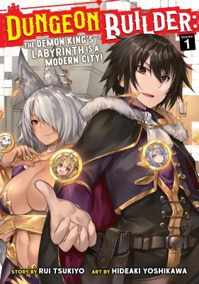 Dungeon Builder: The Demon King's Labyrinth is a Modern City!, Vol. 1 (Dungeon Builder: The Demon King's Labyrinth is a Modern City!, #1)