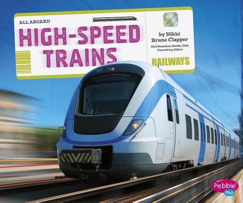 High-Speed Trains (All Aboard!) by Nikki Bruno Clapper | Goodreads