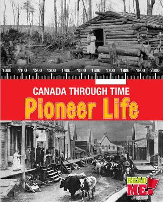 Pioneer Life (Canada Through Time) by Kathleen Corrigan | Goodreads