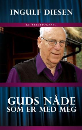 Ingulf Guds Nåde Som Er Med Meg - En Selvbiografi by Ingulf Diesen | Goodreads