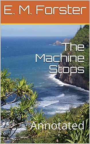 The Machine Stops: Annotated by E.M. Forster | Goodreads