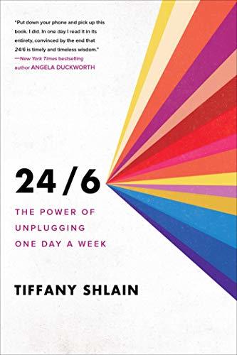 24/6: The Power of Unplugging One Day a Week (A Guide to Unplugging)