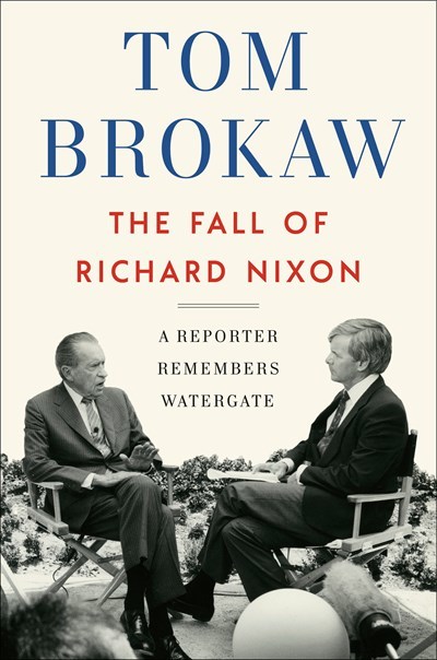 The Fall of Richard Nixon: A Reporter Remembers Watergate