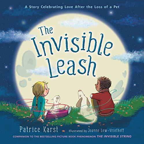 The Invisible Leash: A Story Celebrating Love After the Loss of a Pet (The Invisible String Book 3)