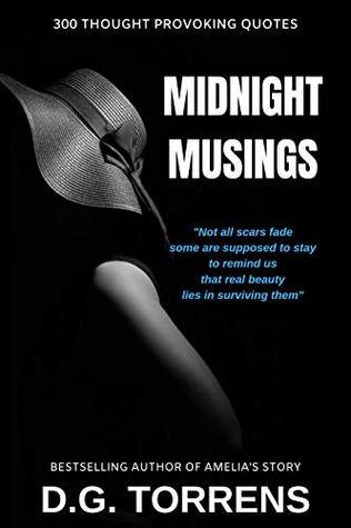 MIDNIGHT MUSINGS: 300 Thought Provoking Quotes by D.G. Torrens Goodreads