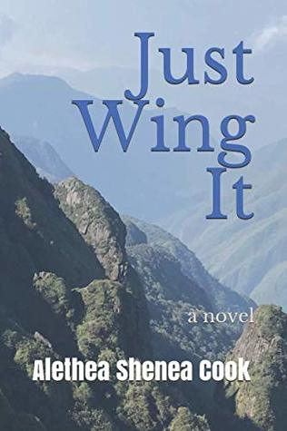Just Wing It by Alethea Shenea Cook | Goodreads