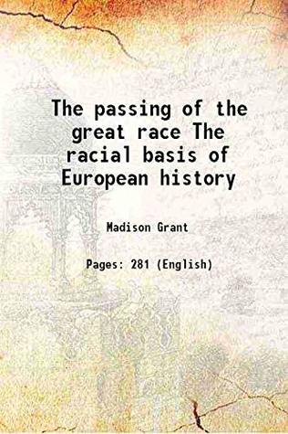 人文 THE PASSING OF THE GREAT RACE Madison Grant, The Passing of the Great Race: or, the Racial