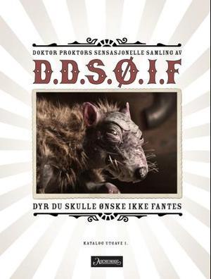 Doktor Proktors sensasjonelle samling av D.D.S.Ø.I.F. - Dyr du skulle ønske ikke fantes book cover