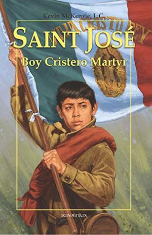 Saint José: Boy Cristero Martyr