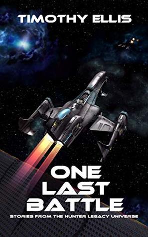One Last Battle: Stories from the Hunter Legacy Universe