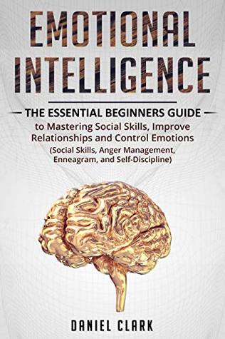Emotional Intelligence: The Essential Beginners Guide to mastering ...