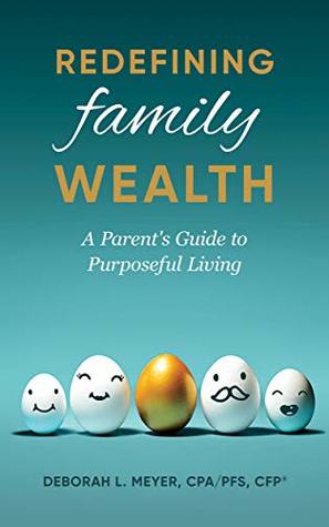 Redefining Family Wealth by Deborah L. Meyer Goodreads