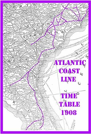 Atlantic Coast Line Map Atlantic Coast Line: 1908 Timetable By D.c. Robinson | Goodreads