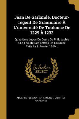 Jean De Garlande, Docteurrégent De Grammaire À L'université De