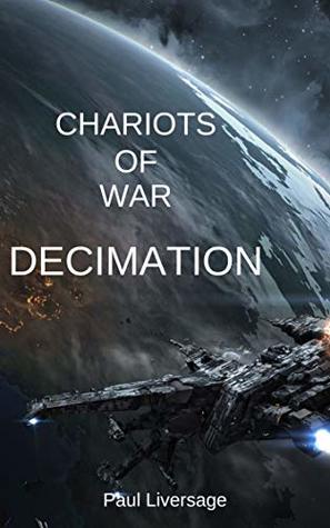 Chariots Of War- Decimation by Paul Liversage | Goodreads