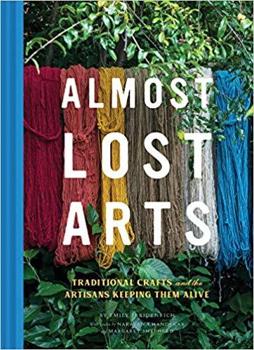 Almost Lost Arts: Traditional Crafts and the Artisans Keeping Them Alive