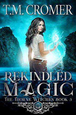 Rekindled Magic (The Thorne Witches, #5)