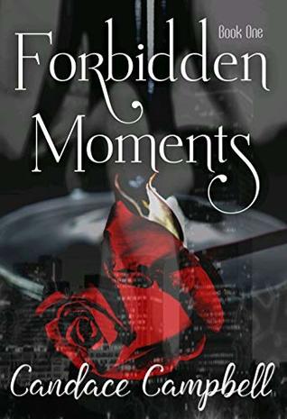 Forbidden Moments : Moments Series by Candace Campbell | Goodreads