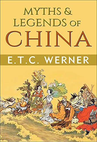 Myths and Legends of China by E.T.C. Werner | Goodreads