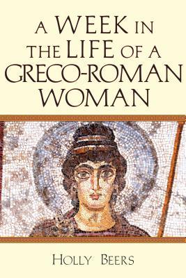 A Week in the Life of a Greco-Roman Woman