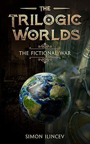 The Trilogic Worlds: The Fictional War