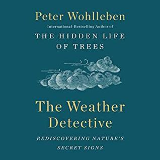 The Weather Detective: Rediscovering Nature’s Secret Signs