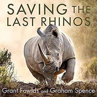 Saving the Last Rhinos: The Life of a Frontline Conservationist