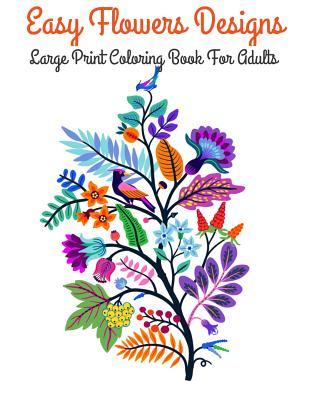 easy flowers designs large print coloring book for adults the stress relieving adult coloring pages an adult coloring book with fun easy and relaxing coloring pages simple flowers and butterflies in large