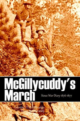 McGillycuddy's March: Sioux War Diary 1876-1877