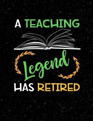 Funny Teacher Retirement Quotes A Teaching Legend Has Retired: Funny Quotes And Pun Themed College Ruled  Composition Notebook By Not A Book | Goodreads