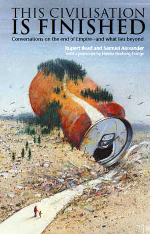 This Civilisation is Finished: Conversations on the end of Empire - and what lies beyond