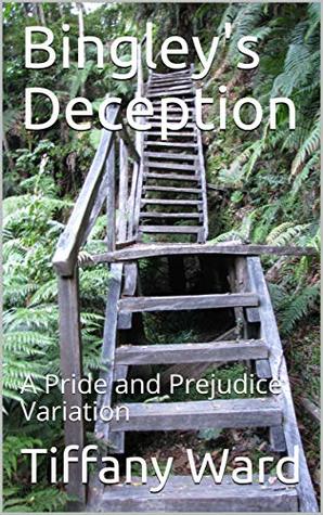 Bingley's Deception: A Pride and Prejudice Variation