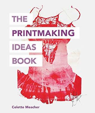 The Printmaking Ideas Book