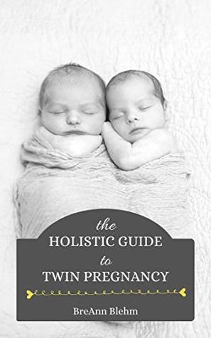 The Holistic Guide to Twin Pregnancy