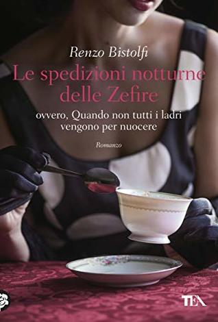 Le spedizioni notturne delle Zefire: ovvero, Quando non tutti i ladri vengono per nuocere