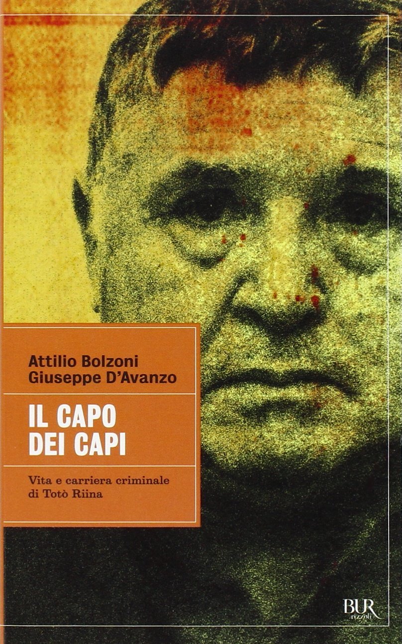 Il Capo Dei Capi Vita E Carriera Criminale Di Tot Riina By Attilio 