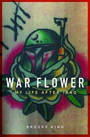 War Flower: My Life after Iraq