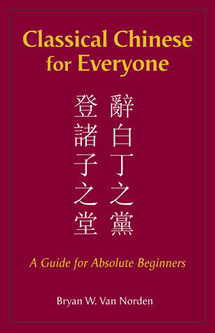 Cover of Classical Chinese for Everyone: A Guide for Absolute Beginners