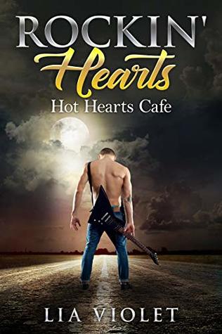 Rockin' Hearts (Hot Hearts Cafe, 5) by Lia Violet | Goodreads