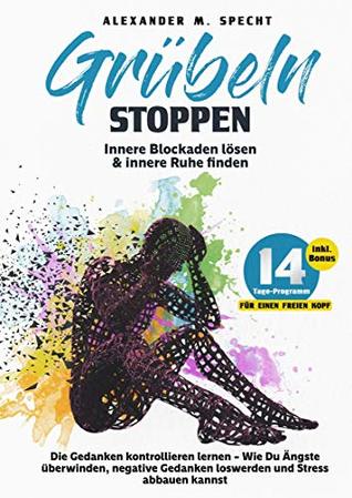 Grübeln stoppen Buch – Innere Blockaden lösen & innere Ruhe finden: Die ...