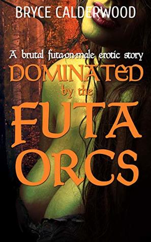 Dominated by the Futa Orcs: