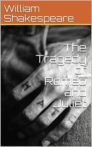 The Tragedy of Romeo and Juliet by William Shakespeare | Goodreads