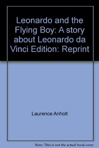 Leonardo and the flying boy: A story about Leonardo da Vinci by ...