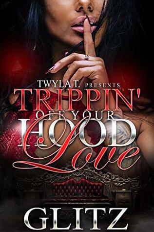 Trippin Off Your Hood Love